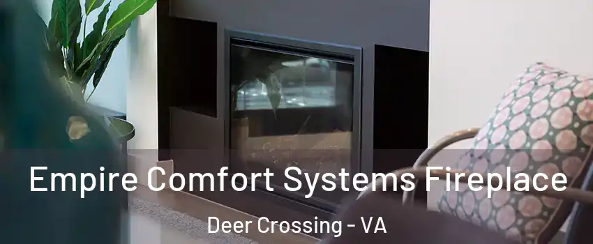 Empire Comfort Systems Fireplace Deer Crossing - VA