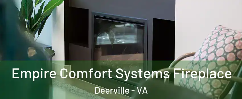 Empire Comfort Systems Fireplace Deerville - VA