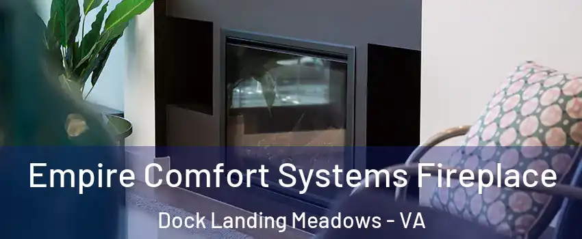 Empire Comfort Systems Fireplace Dock Landing Meadows - VA