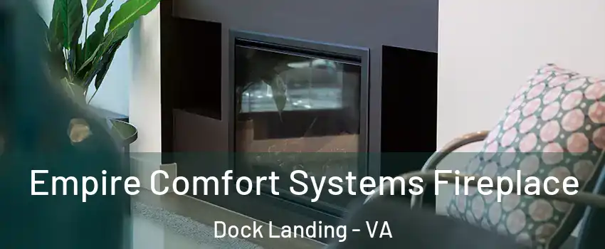 Empire Comfort Systems Fireplace Dock Landing - VA