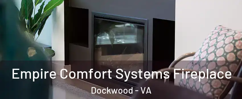 Empire Comfort Systems Fireplace Dockwood - VA