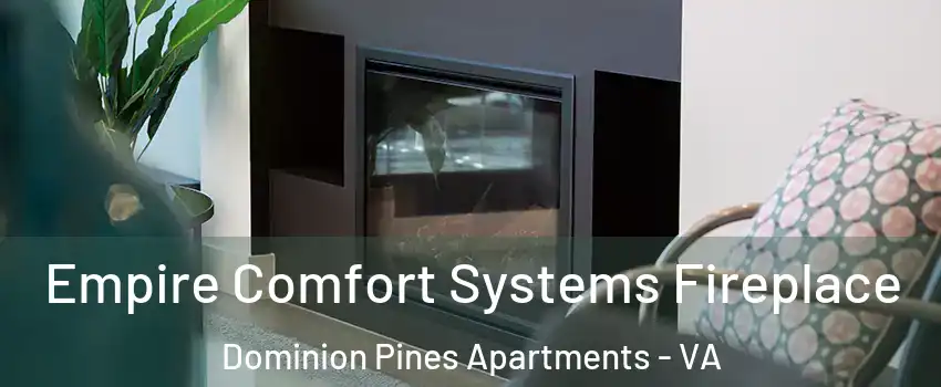 Empire Comfort Systems Fireplace Dominion Pines Apartments - VA