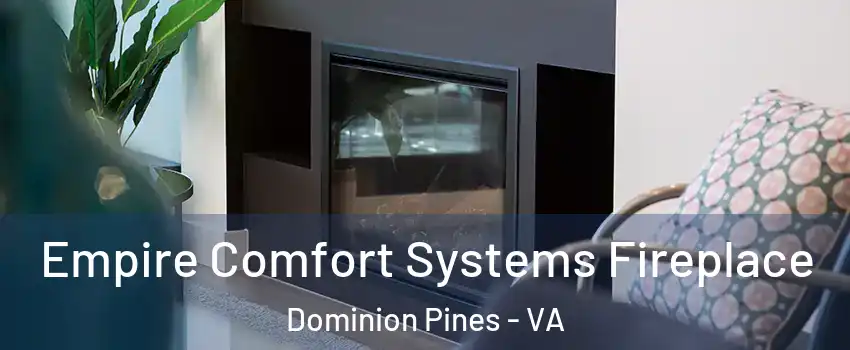 Empire Comfort Systems Fireplace Dominion Pines - VA