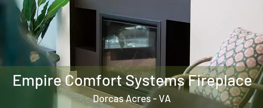 Empire Comfort Systems Fireplace Dorcas Acres - VA