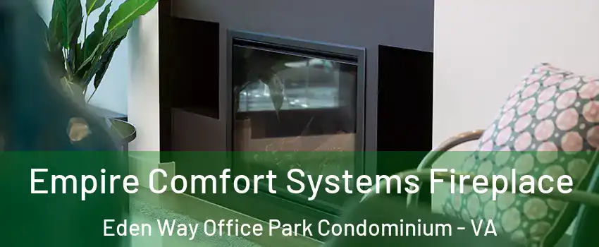 Empire Comfort Systems Fireplace Eden Way Office Park Condominium - VA
