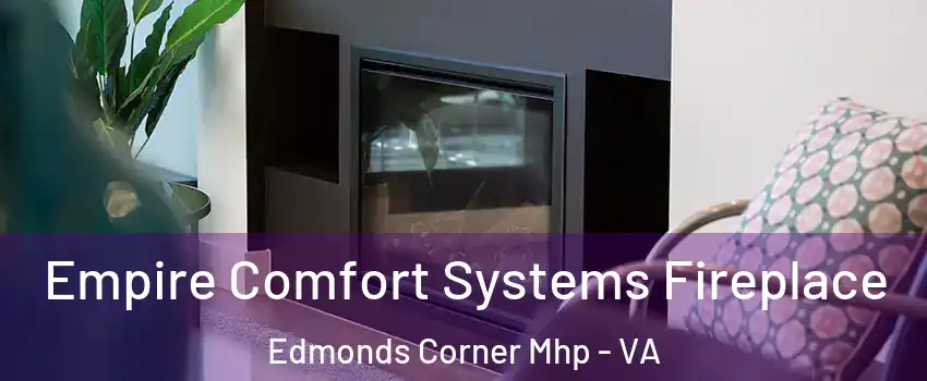 Empire Comfort Systems Fireplace Edmonds Corner Mhp - VA