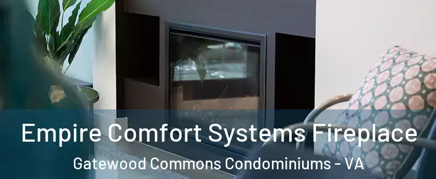 Empire Comfort Systems Fireplace Gatewood Commons Condominiums - VA
