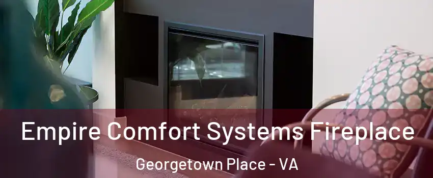 Empire Comfort Systems Fireplace Georgetown Place - VA