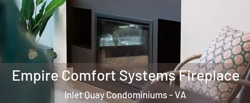 Empire Comfort Systems Fireplace Inlet Quay Condominiums - VA