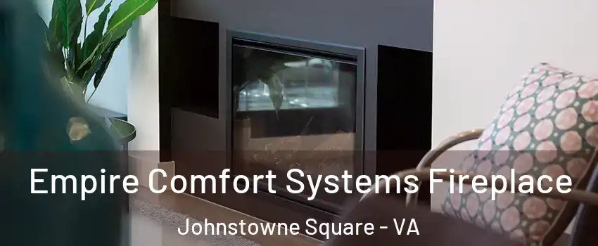 Empire Comfort Systems Fireplace Johnstowne Square - VA