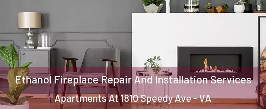 Ethanol Fireplace Repair And Installation Services Apartments At 1810 Speedy Ave - VA