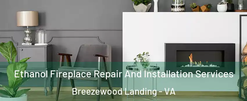 Ethanol Fireplace Repair And Installation Services Breezewood Landing - VA
