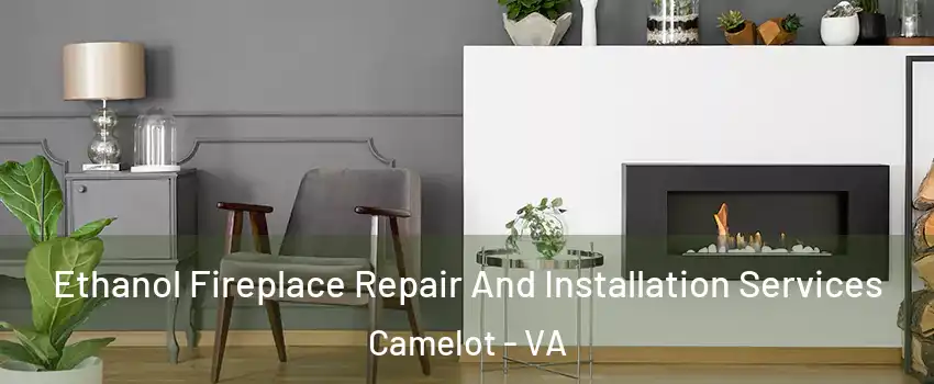 Ethanol Fireplace Repair And Installation Services Camelot - VA