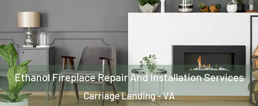 Ethanol Fireplace Repair And Installation Services Carriage Landing - VA