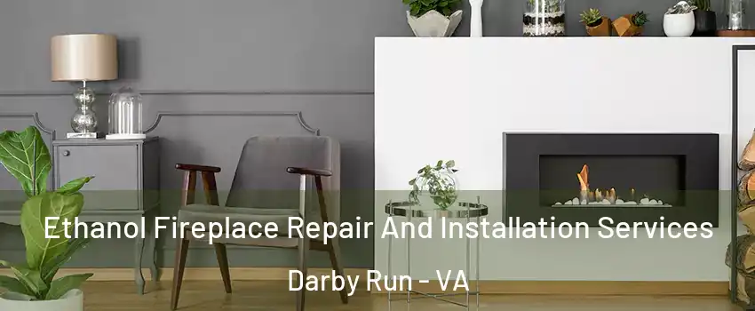 Ethanol Fireplace Repair And Installation Services Darby Run - VA