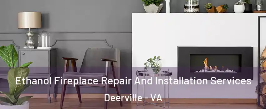 Ethanol Fireplace Repair And Installation Services Deerville - VA