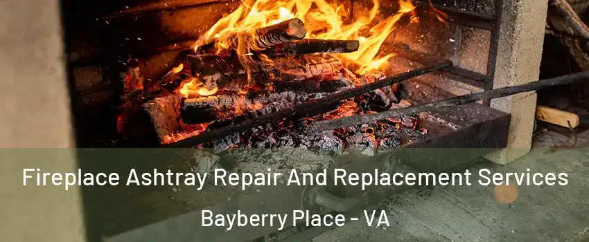 Fireplace Ashtray Repair And Replacement Services Bayberry Place - VA