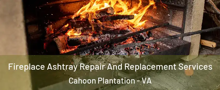 Fireplace Ashtray Repair And Replacement Services Cahoon Plantation - VA