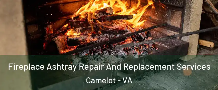 Fireplace Ashtray Repair And Replacement Services Camelot - VA