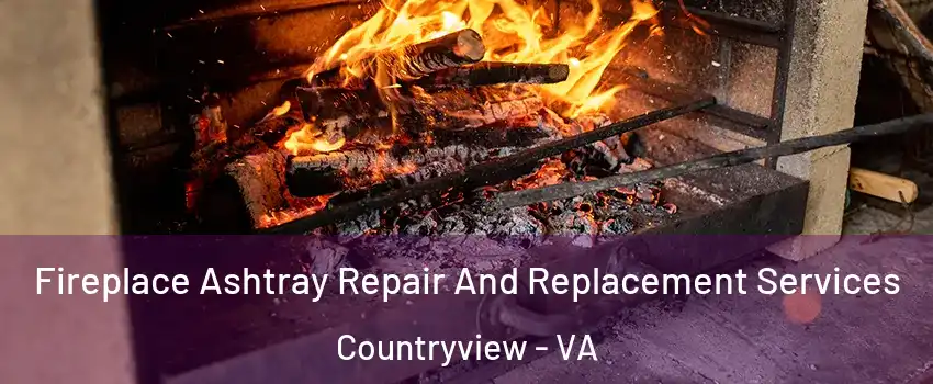Fireplace Ashtray Repair And Replacement Services Countryview - VA