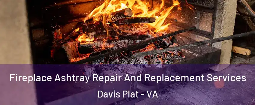 Fireplace Ashtray Repair And Replacement Services Davis Plat - VA