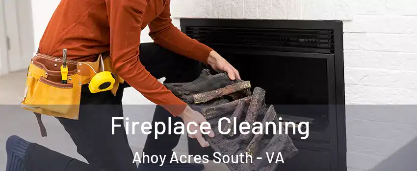 Fireplace Cleaning Ahoy Acres South - VA