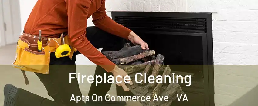 Fireplace Cleaning Apts On Commerce Ave - VA