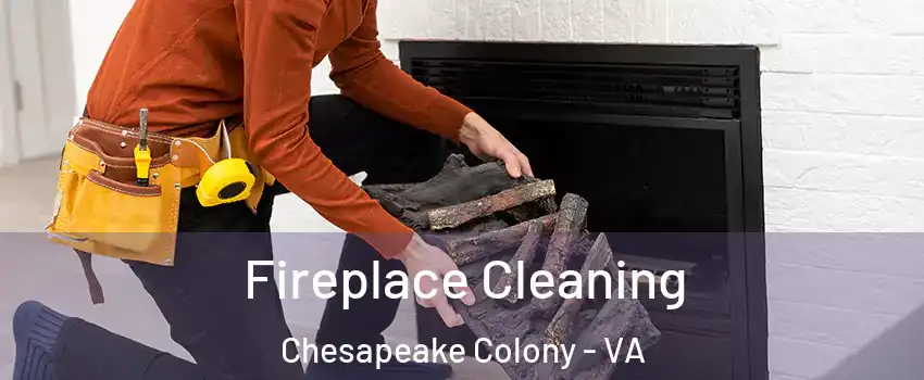 Fireplace Cleaning Chesapeake Colony - VA