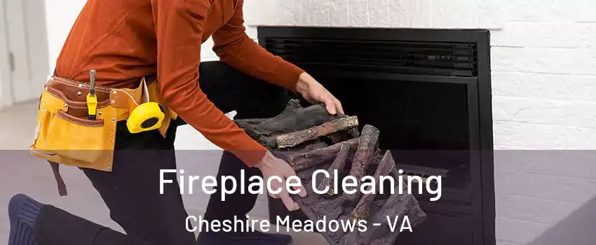 Fireplace Cleaning Cheshire Meadows - VA