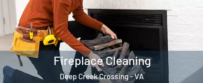 Fireplace Cleaning Deep Creek Crossing - VA