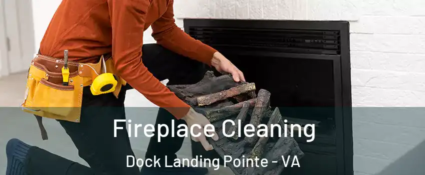 Fireplace Cleaning Dock Landing Pointe - VA