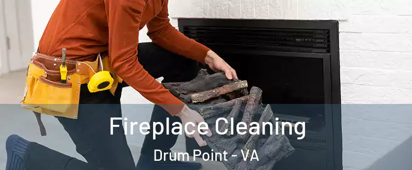 Fireplace Cleaning Drum Point - VA