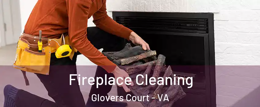 Fireplace Cleaning Glovers Court - VA