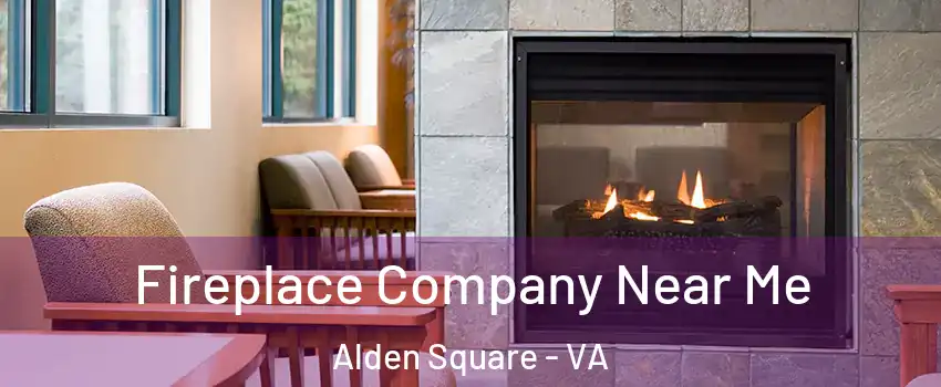 Fireplace Company Near Me Alden Square - VA