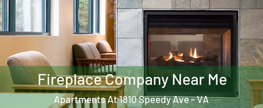 Fireplace Company Near Me Apartments At 1810 Speedy Ave - VA