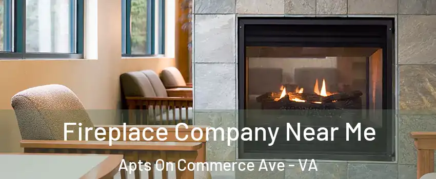 Fireplace Company Near Me Apts On Commerce Ave - VA