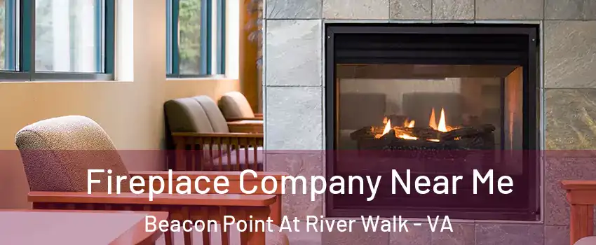 Fireplace Company Near Me Beacon Point At River Walk - VA