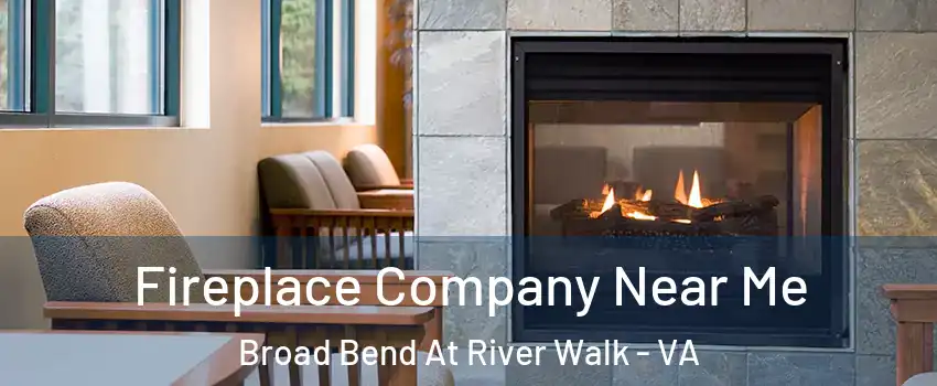 Fireplace Company Near Me Broad Bend At River Walk - VA