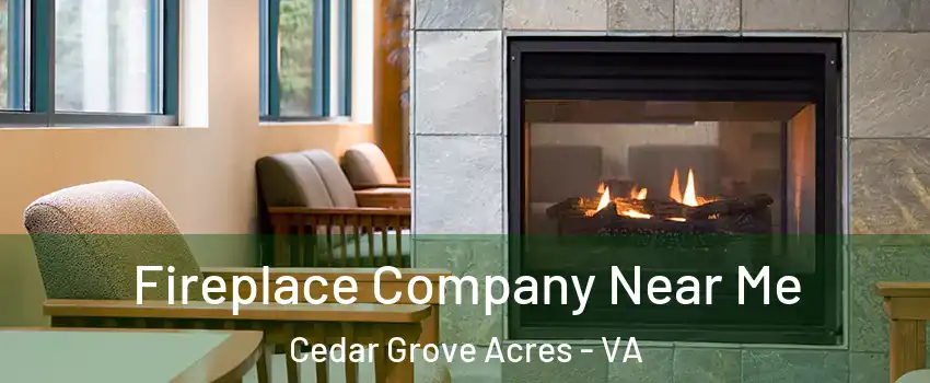 Fireplace Company Near Me Cedar Grove Acres - VA