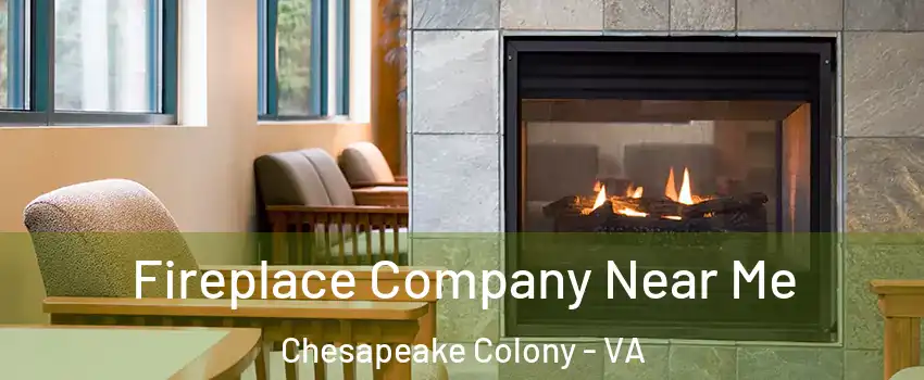 Fireplace Company Near Me Chesapeake Colony - VA
