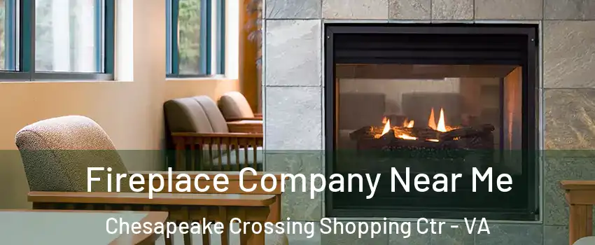 Fireplace Company Near Me Chesapeake Crossing Shopping Ctr - VA
