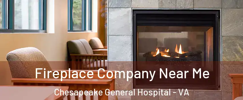 Fireplace Company Near Me Chesapeake General Hospital - VA