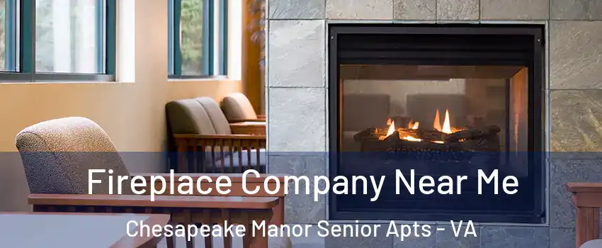 Fireplace Company Near Me Chesapeake Manor Senior Apts - VA