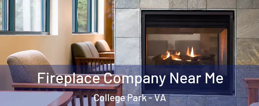 Fireplace Company Near Me College Park - VA