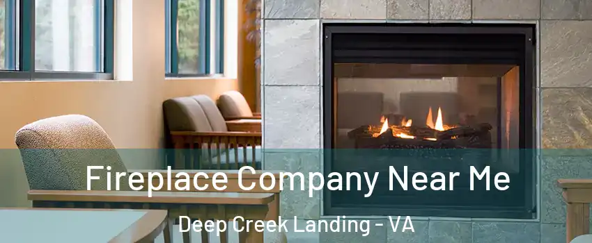 Fireplace Company Near Me Deep Creek Landing - VA