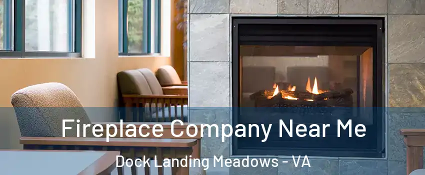 Fireplace Company Near Me Dock Landing Meadows - VA