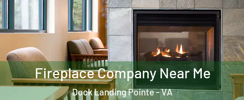Fireplace Company Near Me Dock Landing Pointe - VA