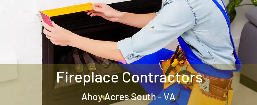 Fireplace Contractors Ahoy Acres South - VA