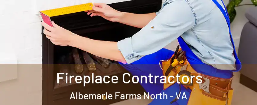Fireplace Contractors Albemarle Farms North - VA