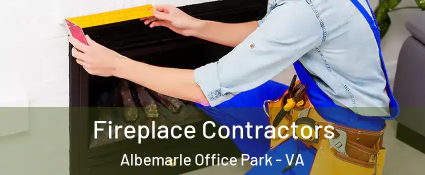 Fireplace Contractors Albemarle Office Park - VA